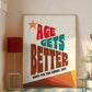 Posters - Age Gets Better