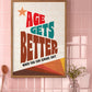 Posters - Age Gets Better