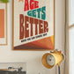 Posters - Age Gets Better