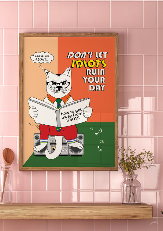 Posters - Don't Let Idiots Ruin Your Life