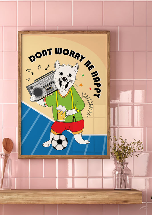 Posters - Don't Worry Be Happy