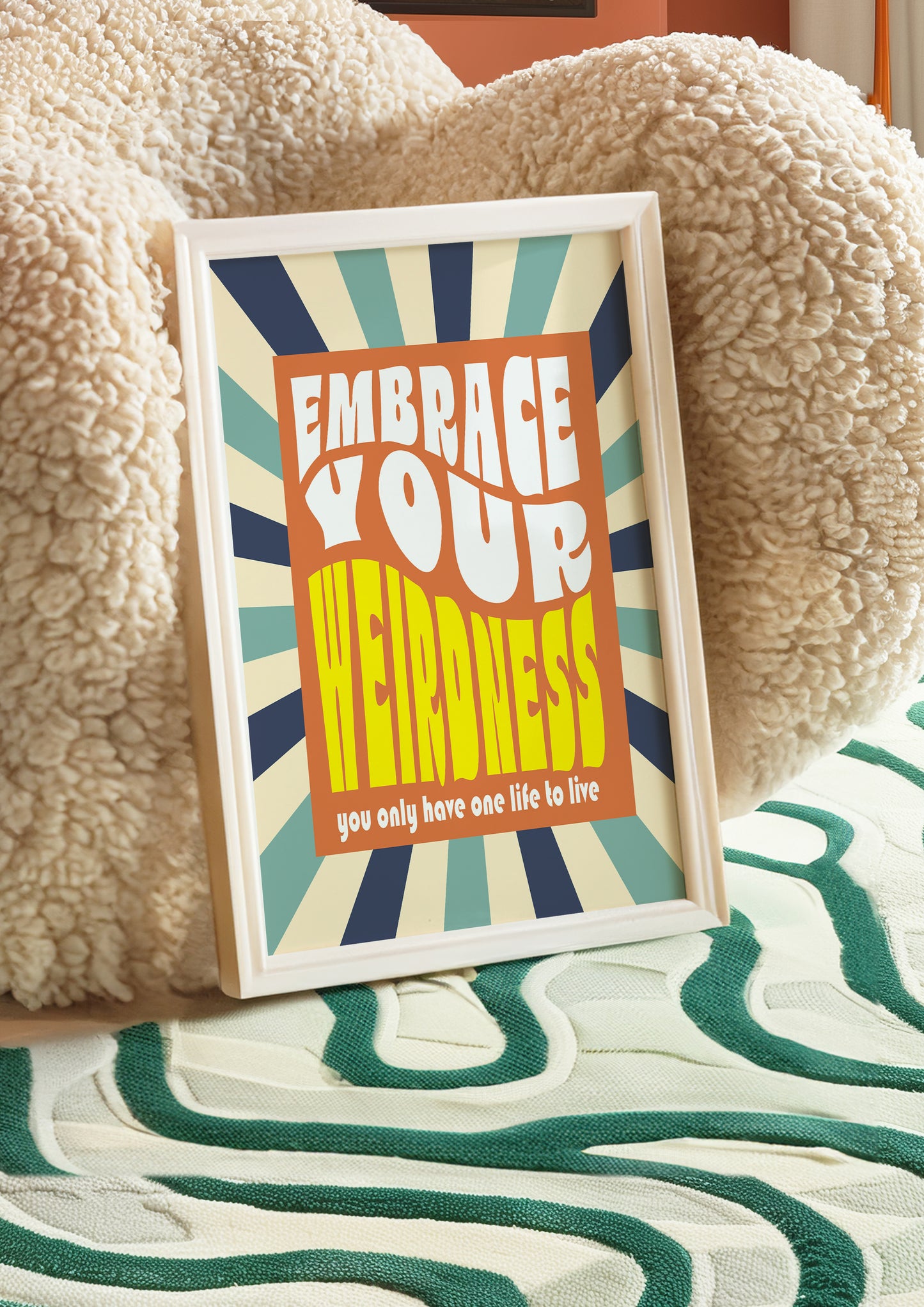 Posters - Embrace Your Weirdness