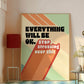 Posters - Everything Will Be OK