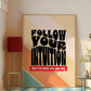 Posters - Follow Your Intuition