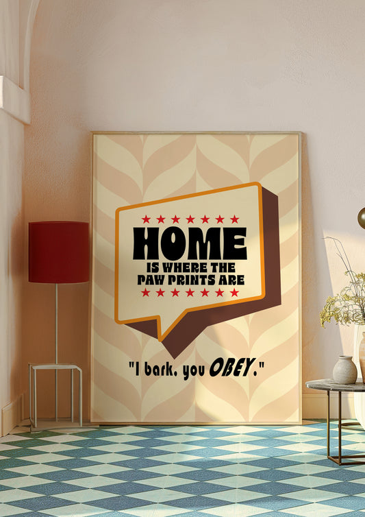 Posters  - Home Is Where The Paw Prints Are