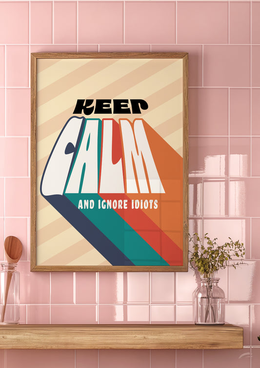 Posters - Keep Calm & Ignore Idiots