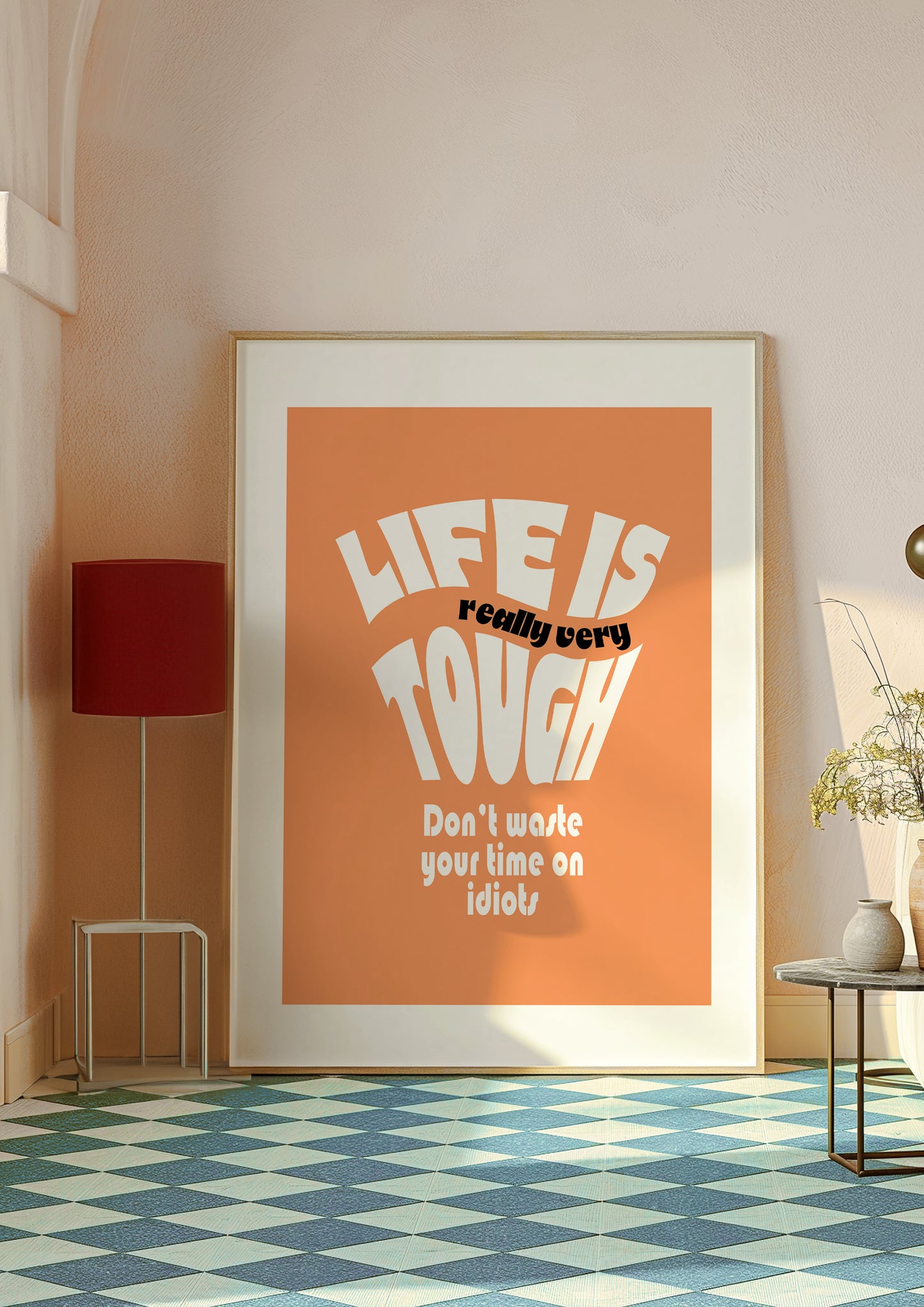 Posters - Life Is Really Very Tough