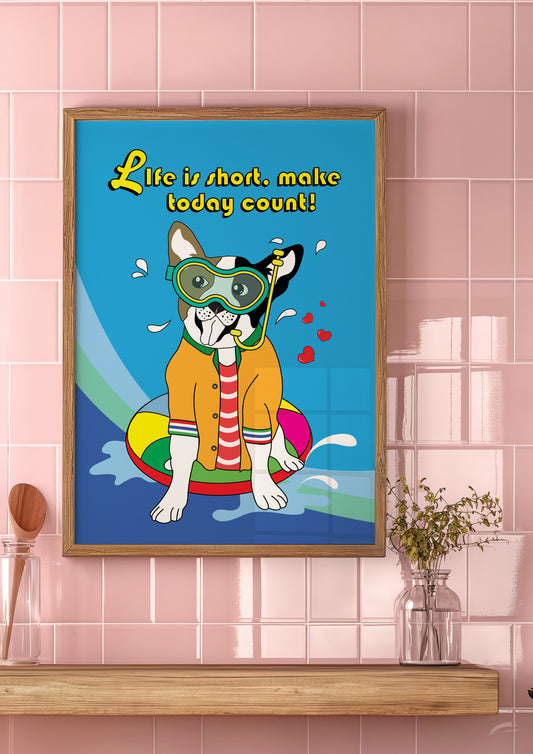 Posters - Life is short, so make today count