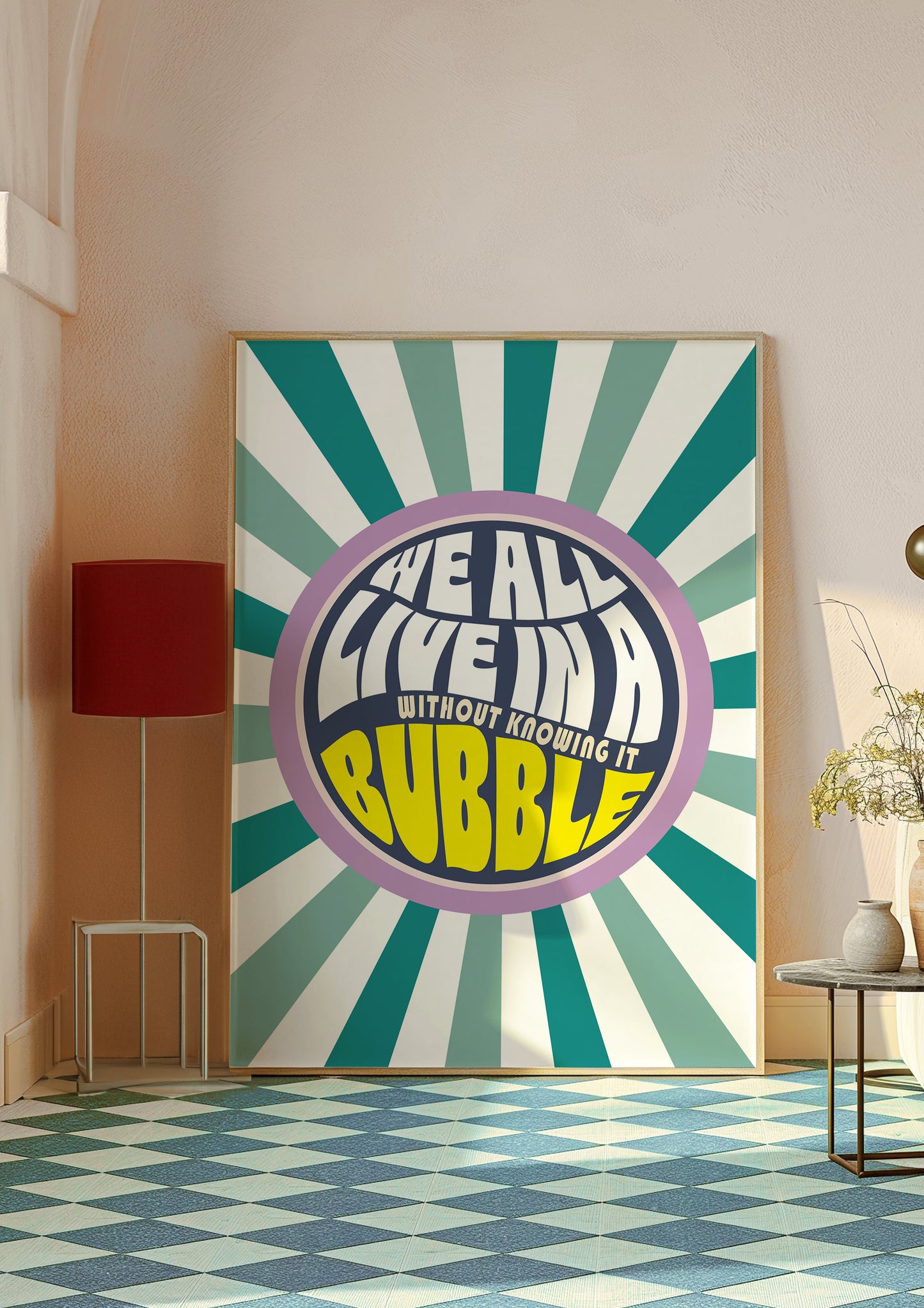 Posters - We All Live In A Bubble