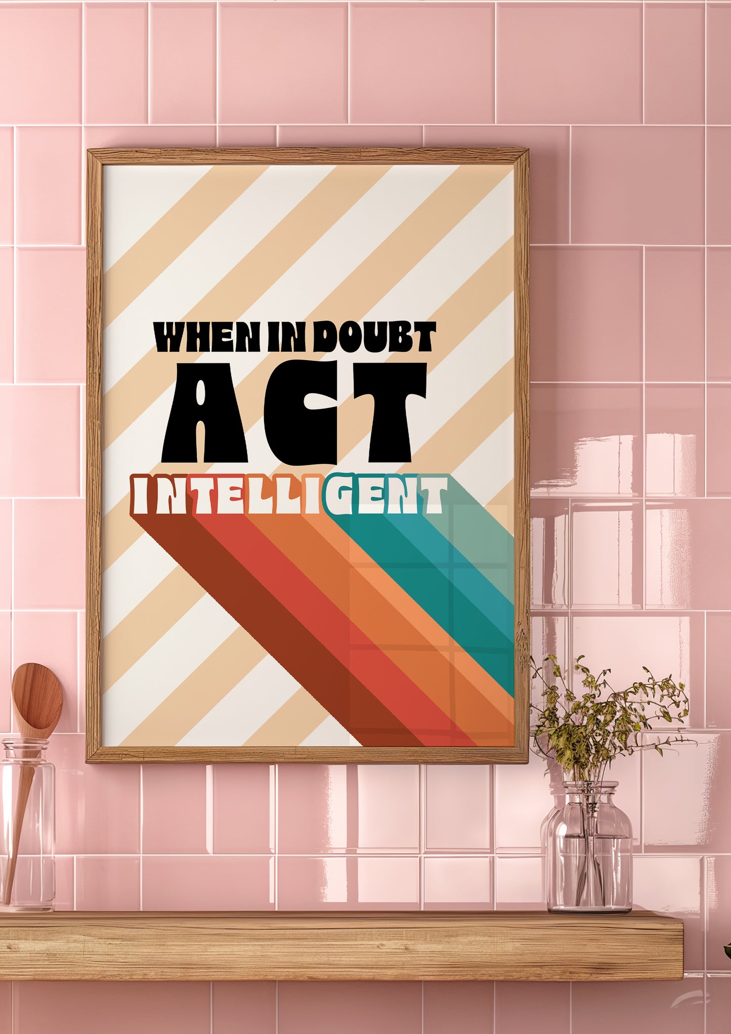 Posters - When In Doubt Act Intelligent