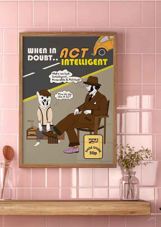 Posters - When In Doubt..Act Intelligent