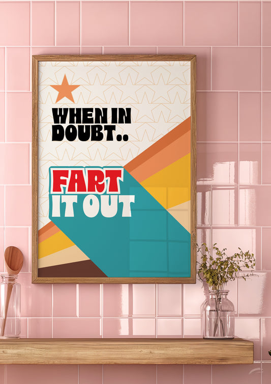 Posters - When In Doubt, Fart It Out