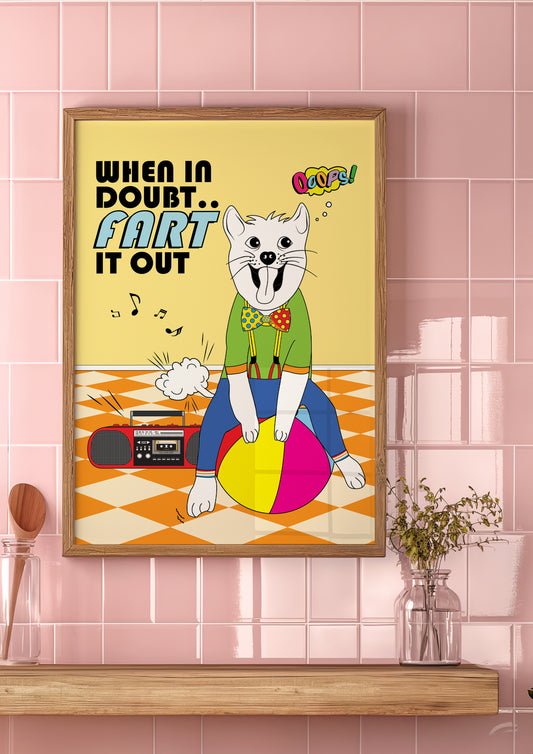 Posters - When In Doubt, Fart It Out