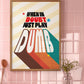 Posters - When In Doubt Just Play Dumb