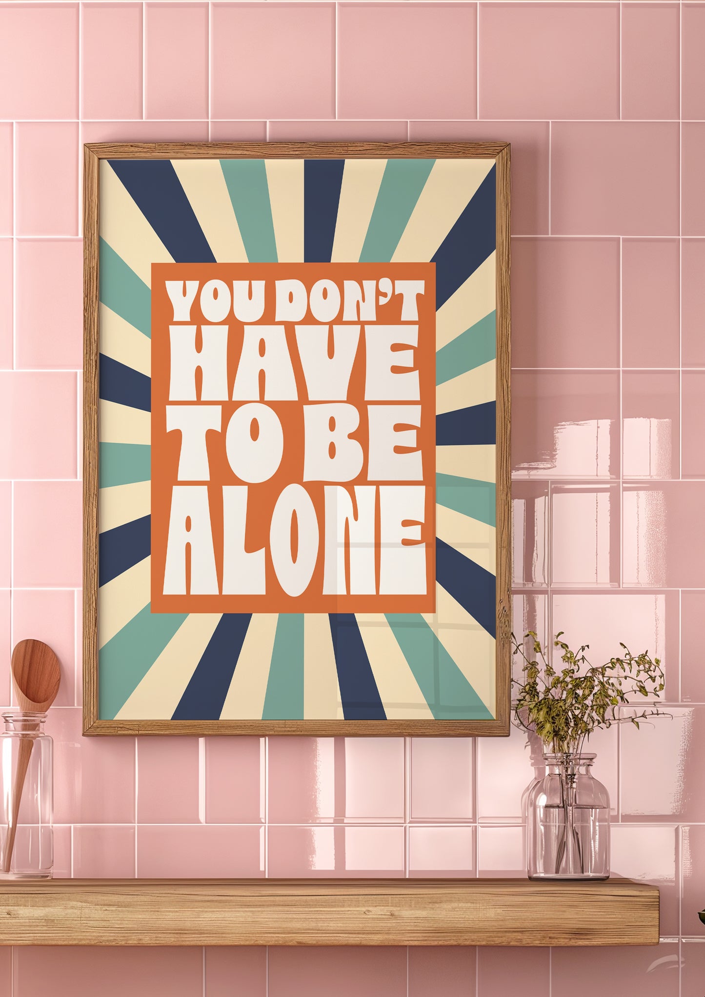 Posters - You Don't Have To Be Alone