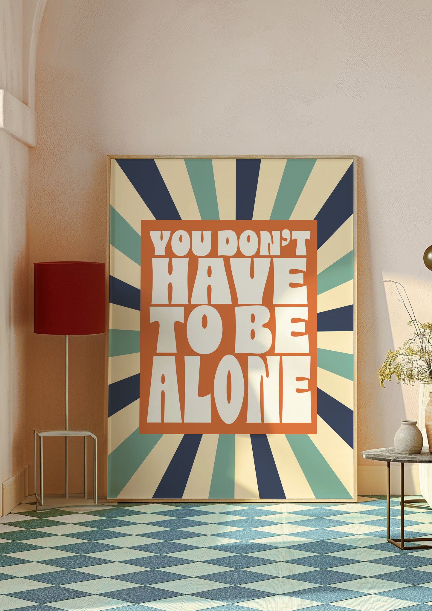 Posters - You Don't Have To Be Alone