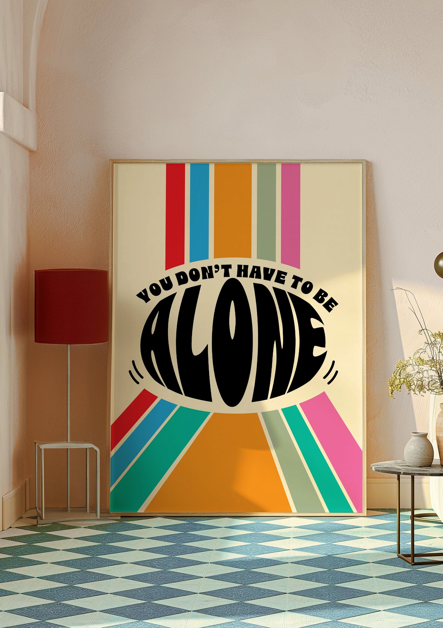 Posters - You Don't Have To Be Alone