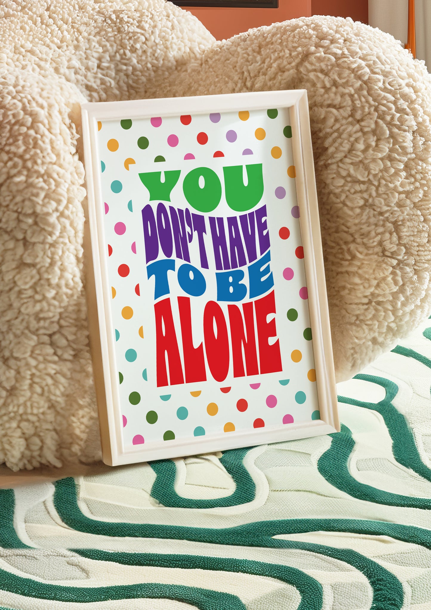 Posters - You Don't Have To Be Alone