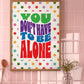 Posters - You Don't Have To Be Alone