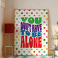 Posters - You Don't Have To Be Alone