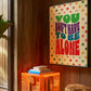 Posters - You Don't Have To Be Alone