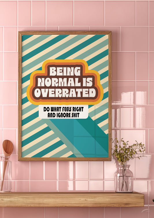 Posters - Being Normal Is Overrated _ A