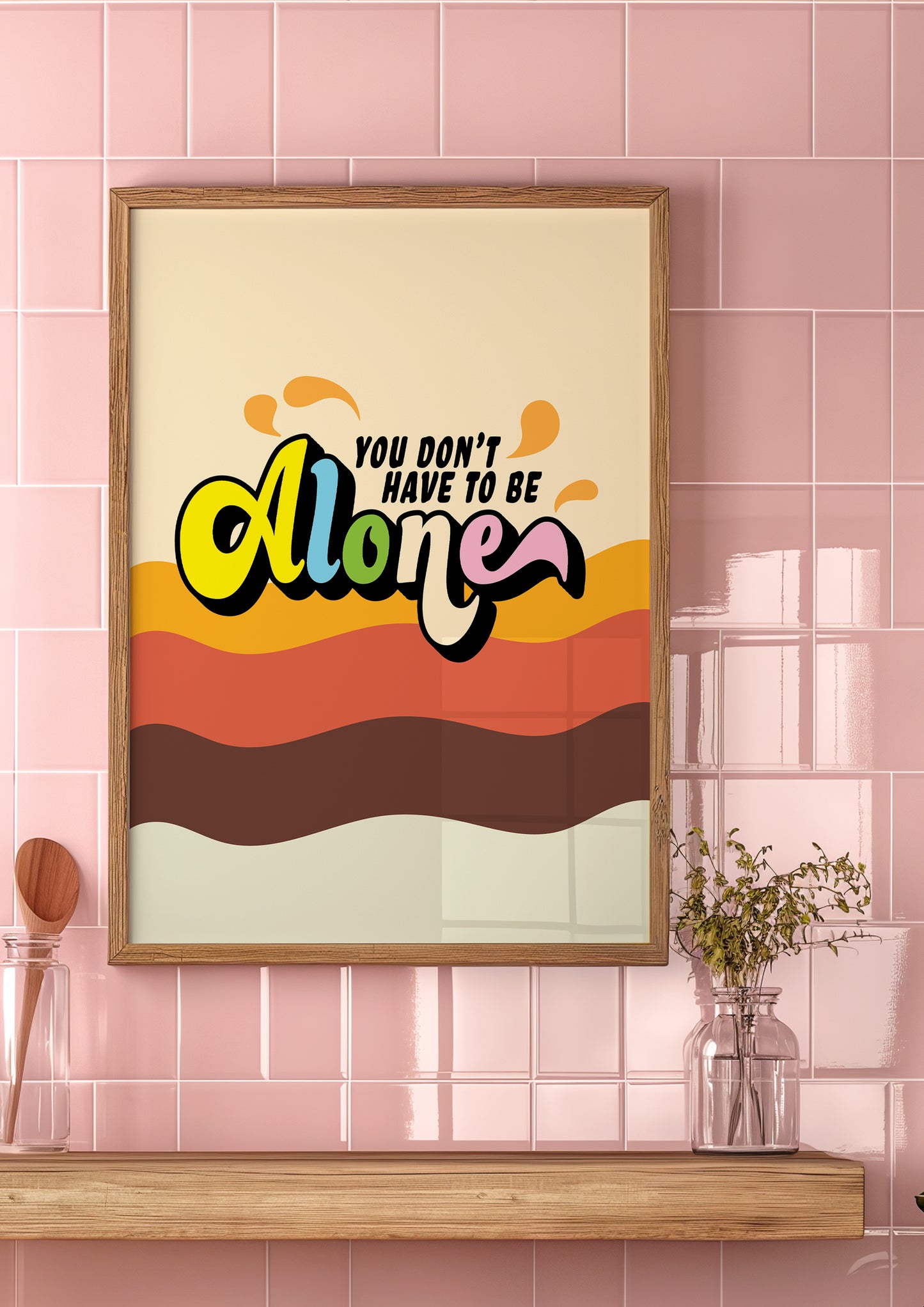 Posters - You Don't Have To Be Alone