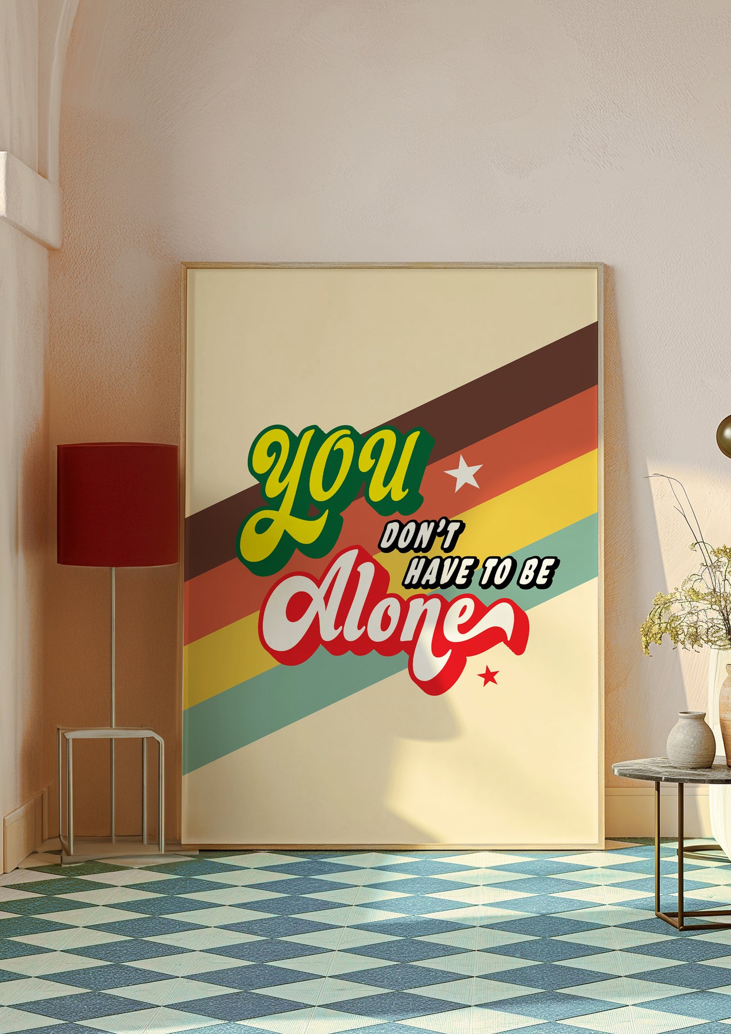 Posters - You Don't Have To Be Alone