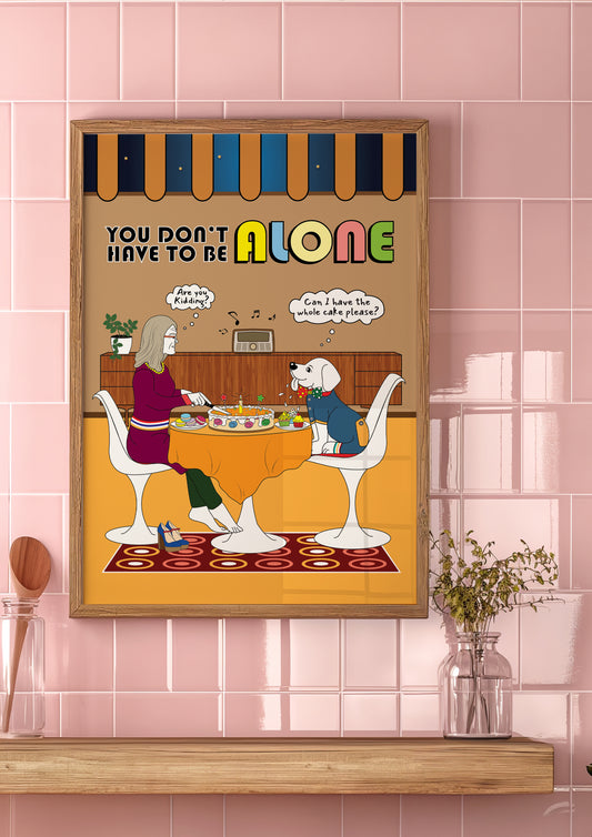 Posters - You Don't Have To Be Alone